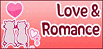 Love and Romance.